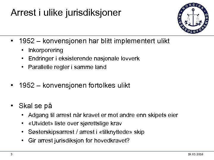 Arrest i ulike jurisdiksjoner • 1952 – konvensjonen har blitt implementert ulikt • Inkorporering