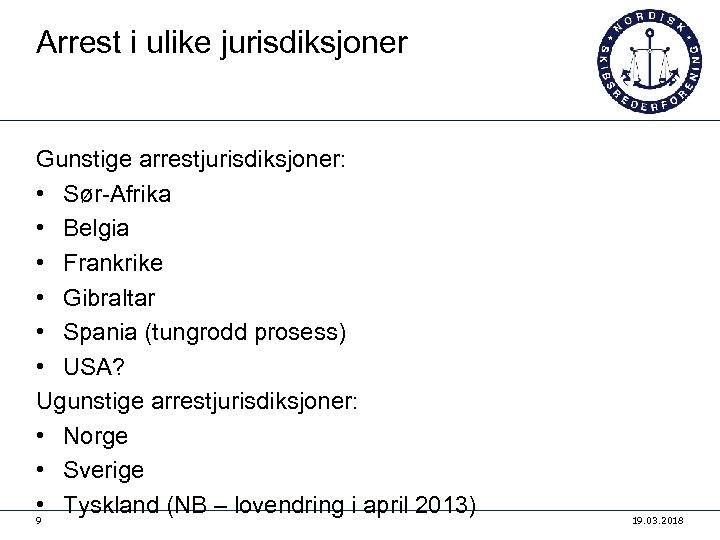 Arrest i ulike jurisdiksjoner Gunstige arrestjurisdiksjoner: • Sør-Afrika • Belgia • Frankrike • Gibraltar