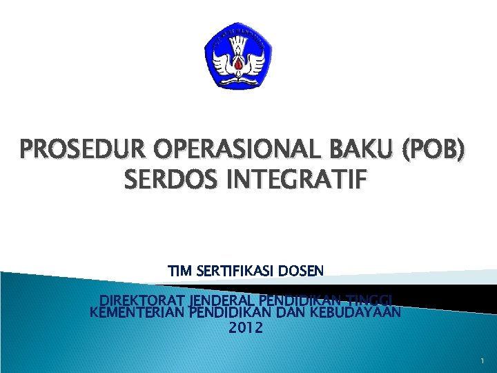 PROSEDUR OPERASIONAL BAKU (POB) SERDOS INTEGRATIF TIM SERTIFIKASI DOSEN DIREKTORAT JENDERAL PENDIDIKAN TINGGI KEMENTERIAN