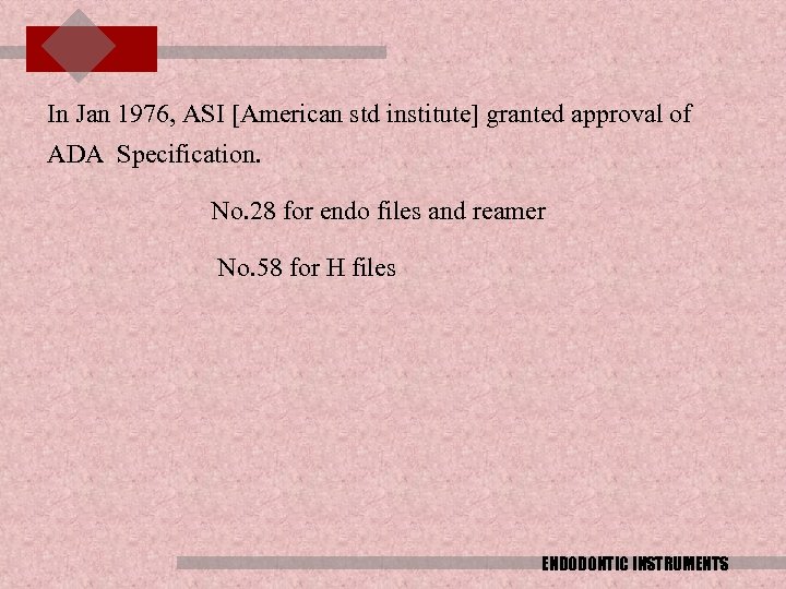 In Jan 1976, ASI [American std institute] granted approval of ADA Specification. No. 28