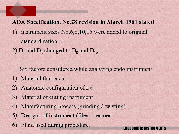 ADA Specification. No. 28 revision in March 1981 stated 1) instrument sizes No. 6,