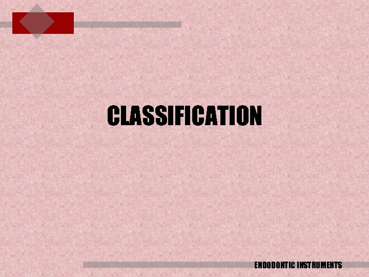 CLASSIFICATION ENDODONTIC INSTRUMENTS 