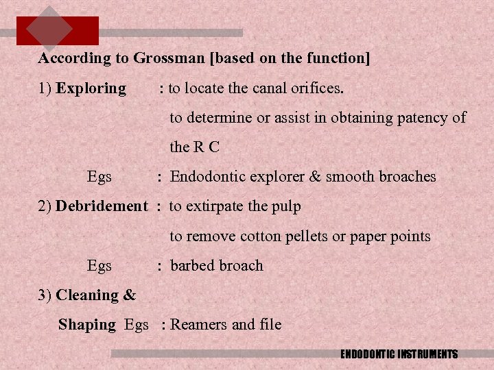 According to Grossman [based on the function] 1) Exploring : to locate the canal