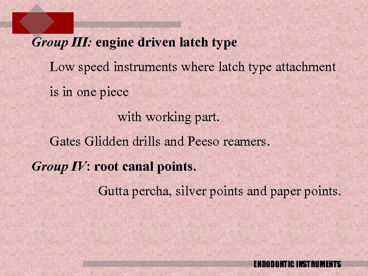 Group III: engine driven latch type Low speed instruments where latch type attachment is