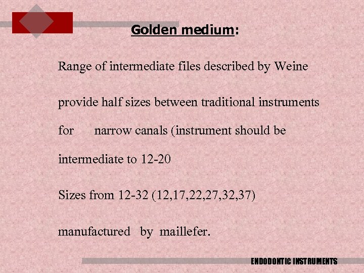 Golden medium: Range of intermediate files described by Weine provide half sizes between traditional