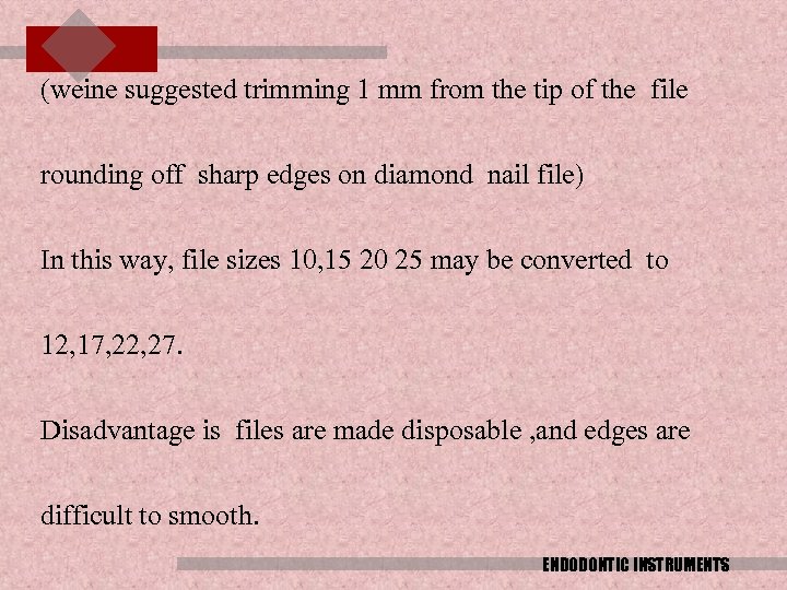 (weine suggested trimming 1 mm from the tip of the file rounding off sharp