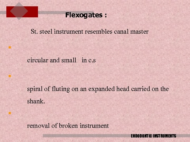 Flexogates : St. steel instrument resembles canal master § circular and small in c.