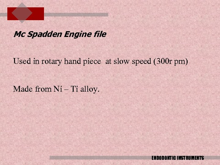 Mc Spadden Engine file Used in rotary hand piece at slow speed (300 r