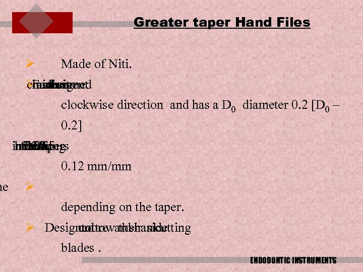 he Greater taper Hand Files Ø Made of Niti. Ø activeto counter Each is