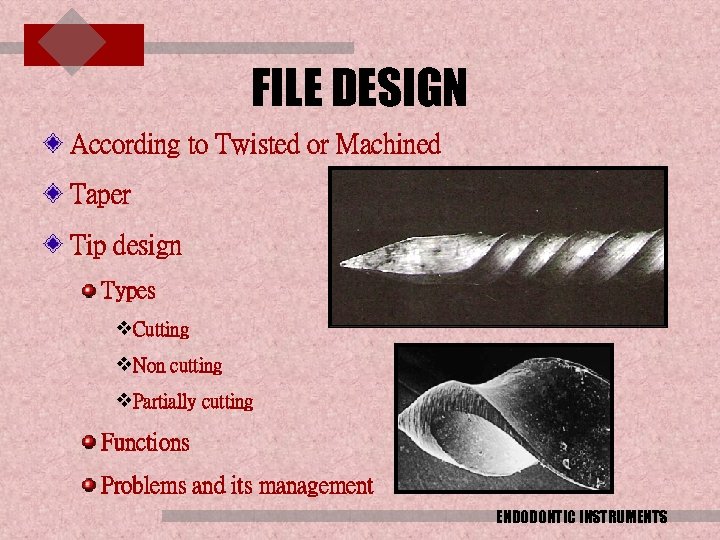 FILE DESIGN According to Twisted or Machined Taper Tip design Types v. Cutting v.