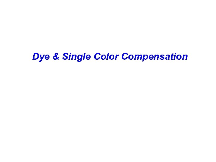 Dye & Single Color Compensation 