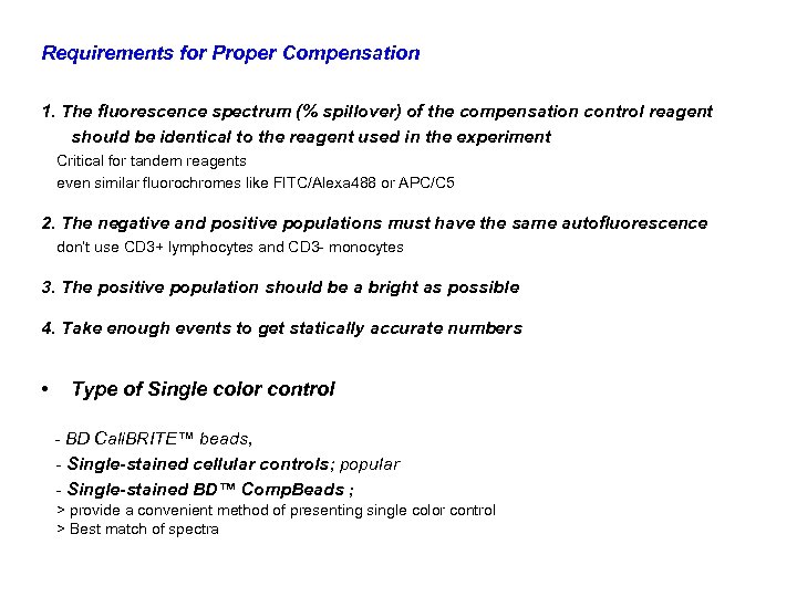 Requirements for Proper Compensation 1. The fluorescence spectrum (% spillover) of the compensation control