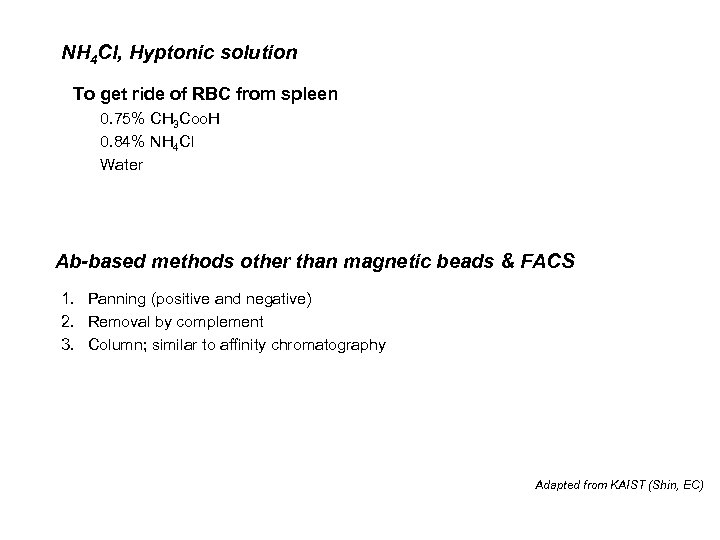 NH 4 Cl, Hyptonic solution To get ride of RBC from spleen 0. 75%