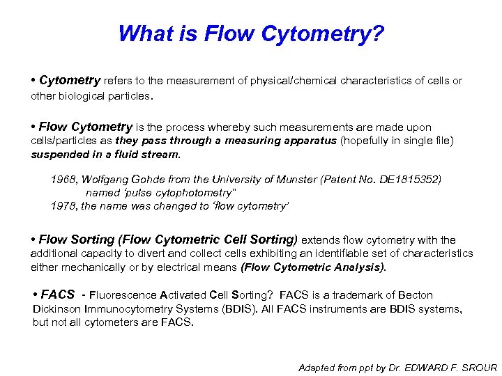 What is Flow Cytometry? • Cytometry refers to the measurement of physical/chemical characteristics of