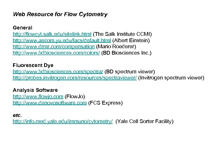 Web Resource for Flow Cytometry General http: //flowcyt. salk. edu/sitelink. html (The Salk Institute