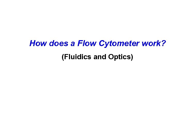 How does a Flow Cytometer work? (Fluidics and Optics) 