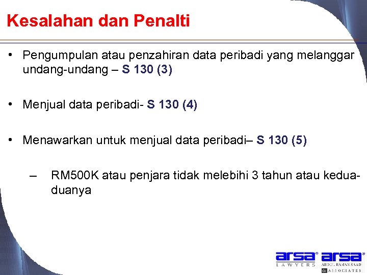 Kesalahan dan Penalti • Pengumpulan atau penzahiran data peribadi yang melanggar undang-undang – S
