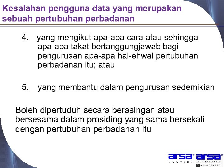 Kesalahan pengguna data yang merupakan sebuah pertubuhan perbadanan 4. yang mengikut apa-apa cara atau