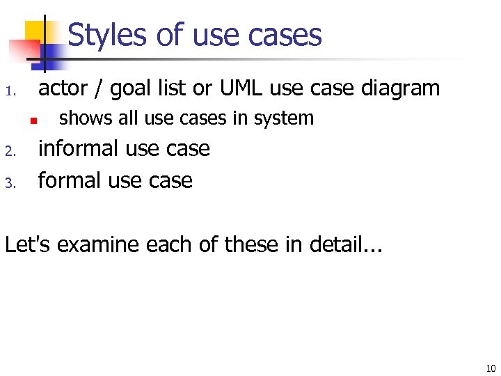 Styles of use cases actor / goal list or UML use case diagram 1.