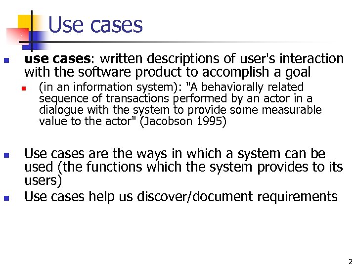 Use cases n use cases: written descriptions of user's interaction with the software product