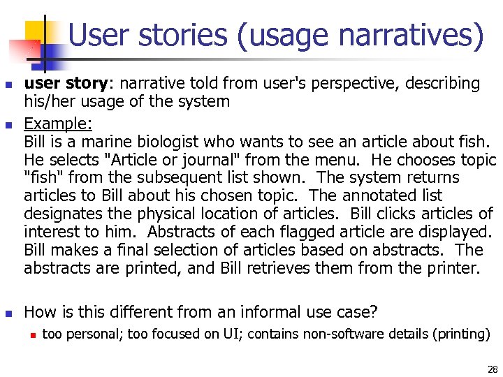 User stories (usage narratives) n n n user story: narrative told from user's perspective,