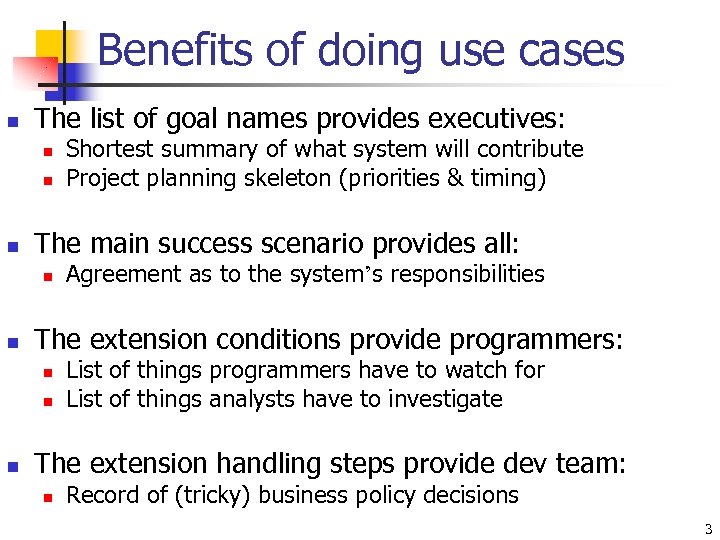 Benefits of doing use cases n The list of goal names provides executives: n
