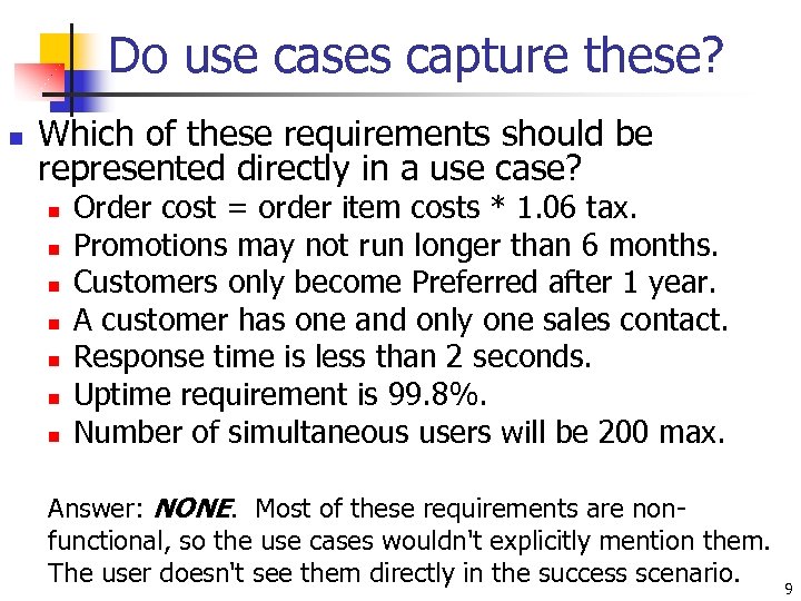 Do use cases capture these? n Which of these requirements should be represented directly