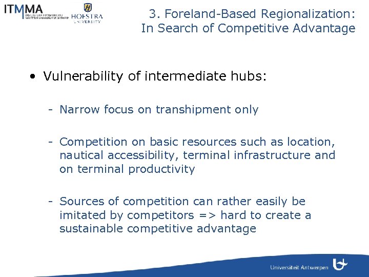 3. Foreland-Based Regionalization: In Search of Competitive Advantage • Vulnerability of intermediate hubs: -