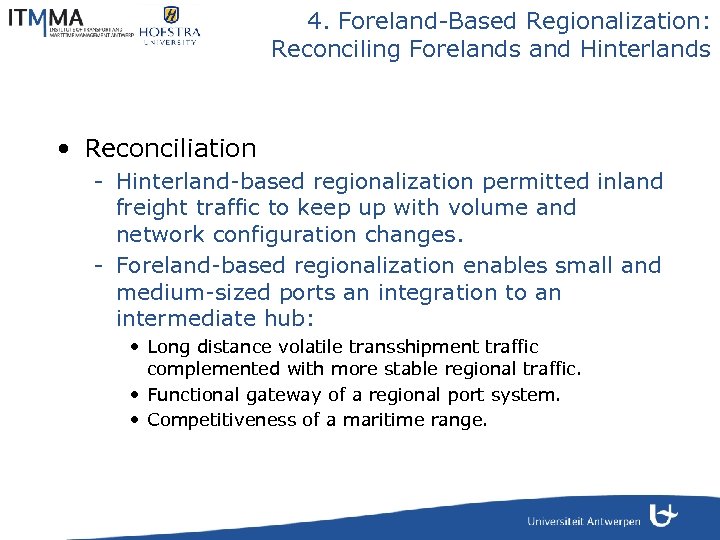 4. Foreland-Based Regionalization: Reconciling Forelands and Hinterlands • Reconciliation - Hinterland-based regionalization permitted inland