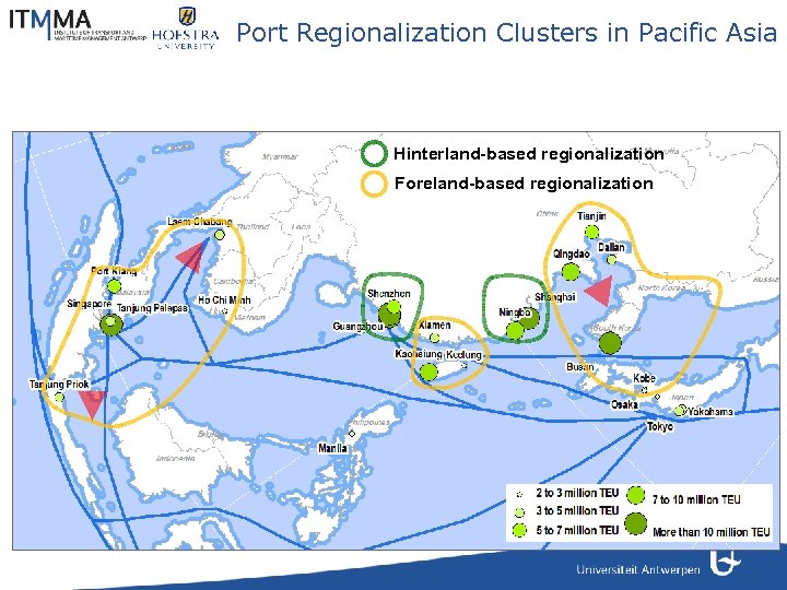Port Regionalization Clusters in Pacific Asia Hinterland-based regionalization Foreland-based regionalization 