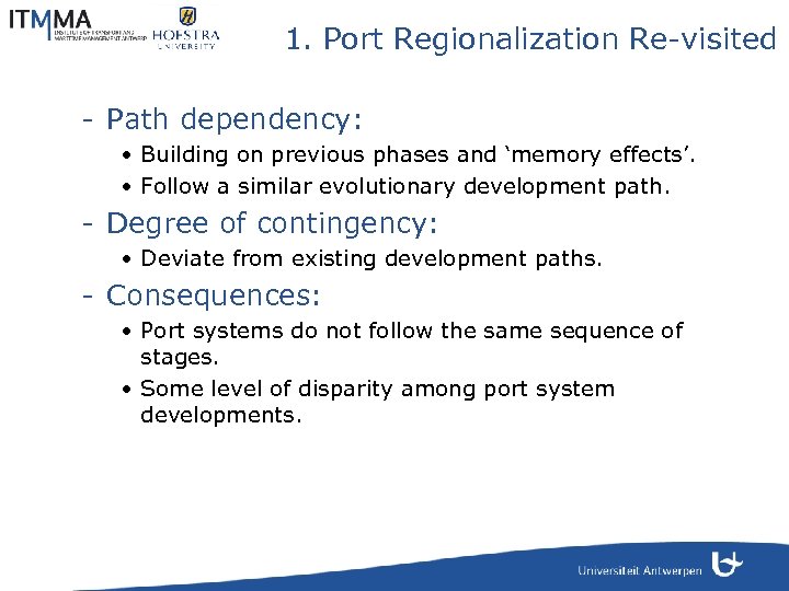 1. Port Regionalization Re-visited - Path dependency: • Building on previous phases and ‘memory