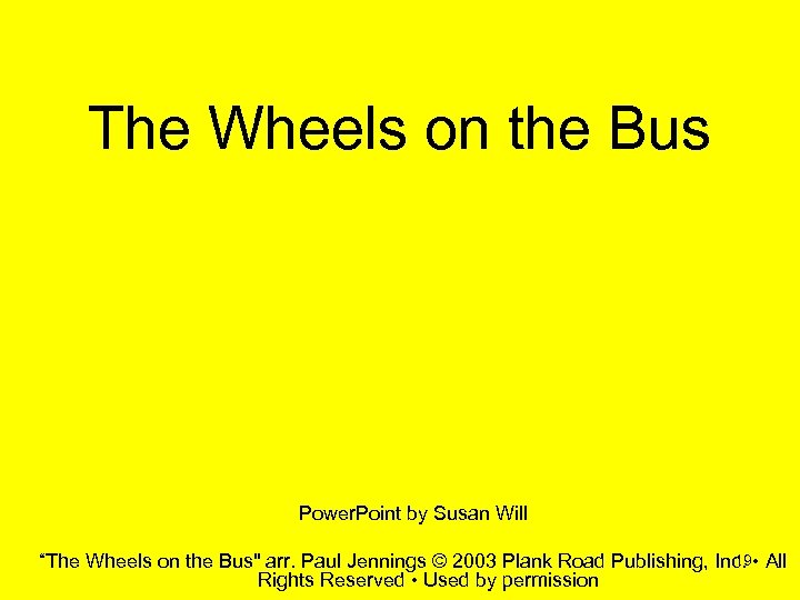 The Wheels on the Bus Power. Point by Susan Will 19 “The Wheels on