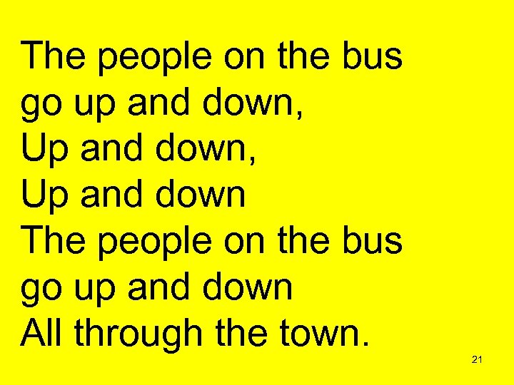 The people on the bus go up and down, Up and down The people