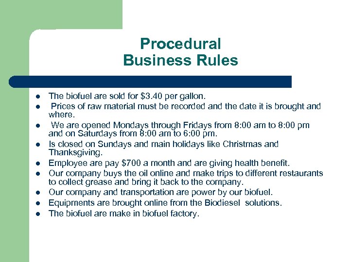 Procedural Business Rules l l l l l The biofuel are sold for $3.