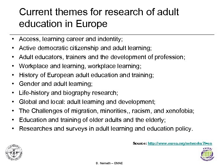 Current themes for research of adult education in Europe • • • Access, learning