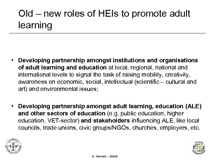 Old – new roles of HEIs to promote adult learning • Developing partnership amongst