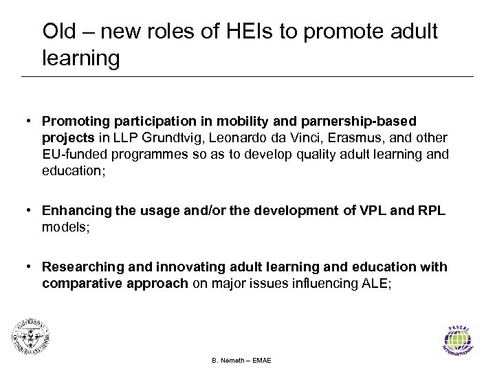 Old – new roles of HEIs to promote adult learning • Promoting participation in