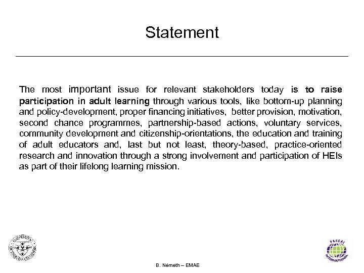 Statement The most important issue for relevant stakeholders today is to raise participation in