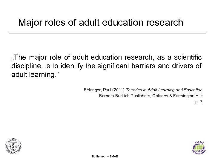 Major roles of adult education research „The major role of adult education research, as