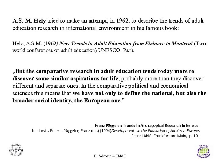 A. S. M. Hely tried to make an attempt, in 1962, to describe the