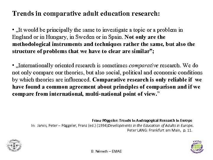 Trends in comparative adult education research: • „It would be principally the same to