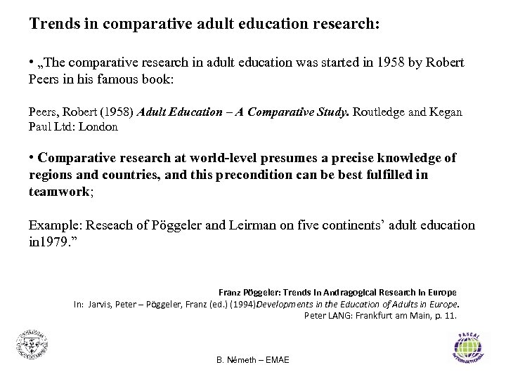 Trends in comparative adult education research: • „The comparative research in adult education was