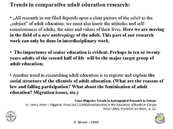 Trends in comparative adult education research: • „All research in our filed depends upon