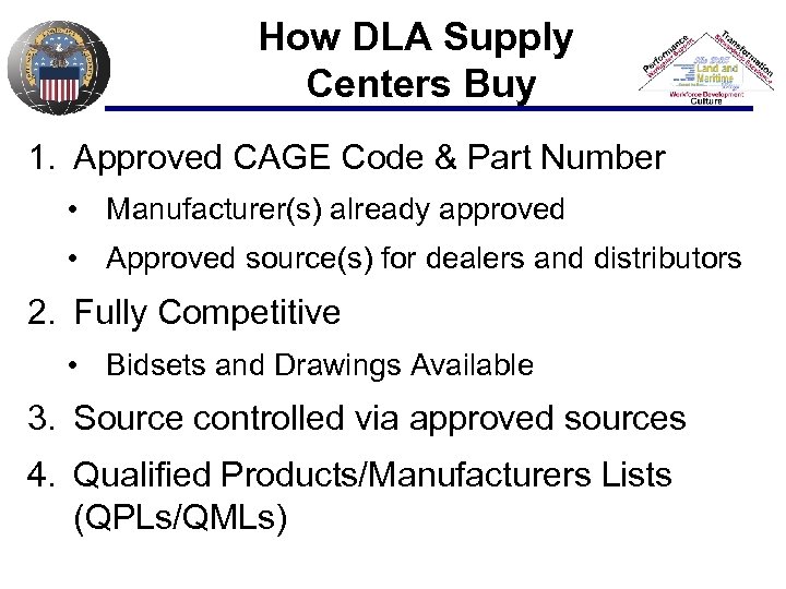 How DLA Supply Centers Buy 1. Approved CAGE Code & Part Number • Manufacturer(s)