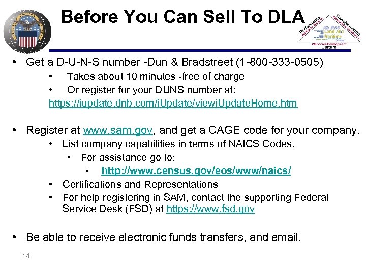 Before You Can Sell To DLA • Get a D-U-N-S number -Dun & Bradstreet