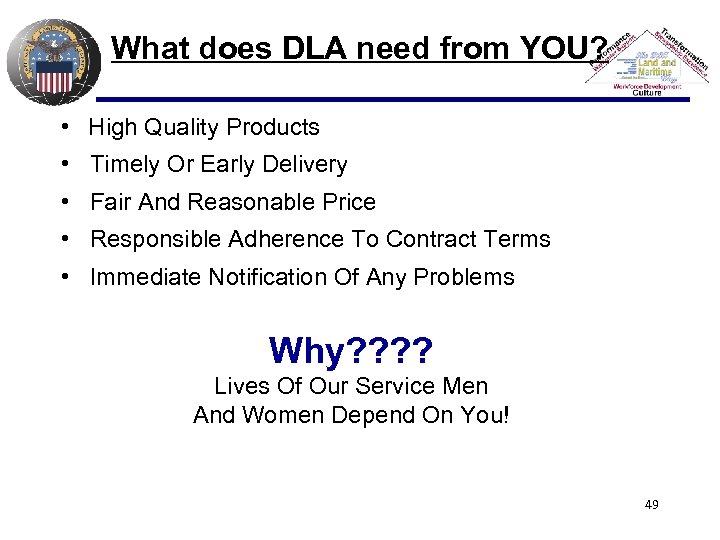What does DLA need from YOU? • High Quality Products • Timely Or Early
