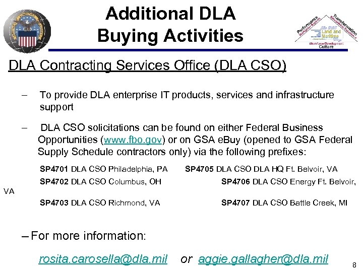 Additional DLA Buying Activities DLA Contracting Services Office (DLA CSO) – To provide DLA