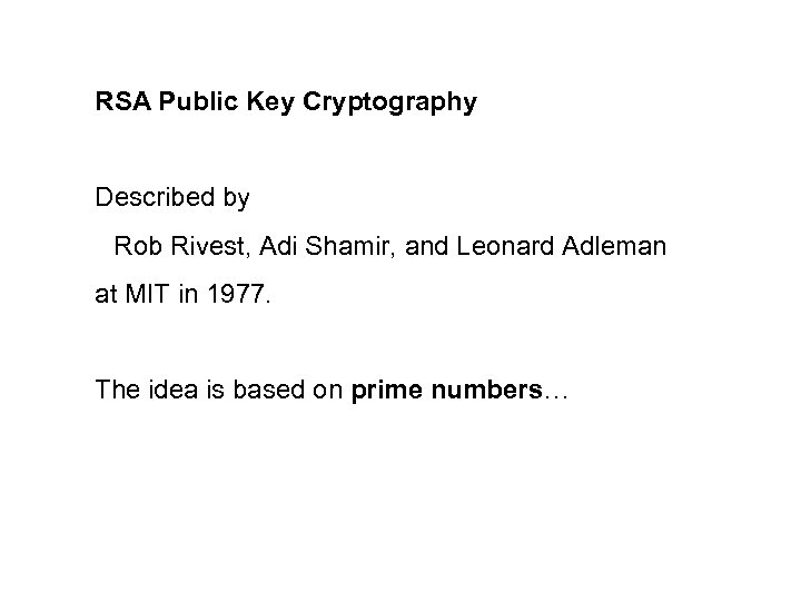 RSA Public Key Cryptography Described by Rob Rivest, Adi Shamir, and Leonard Adleman at