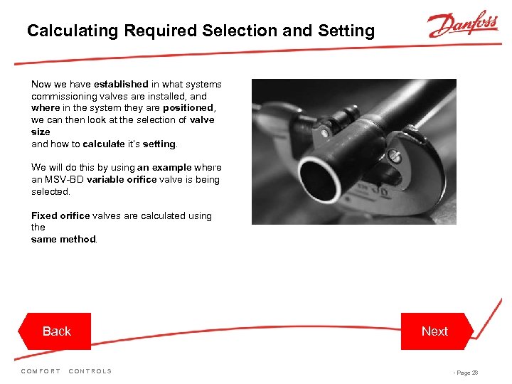 Calculating Required Selection and Setting Now we have established in what systems commissioning valves