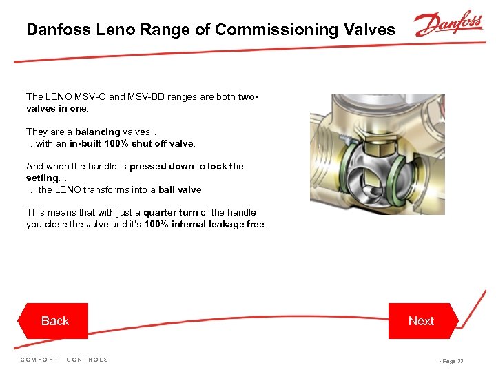 Danfoss Leno Range of Commissioning Valves The LENO MSV-O and MSV-BD ranges are both